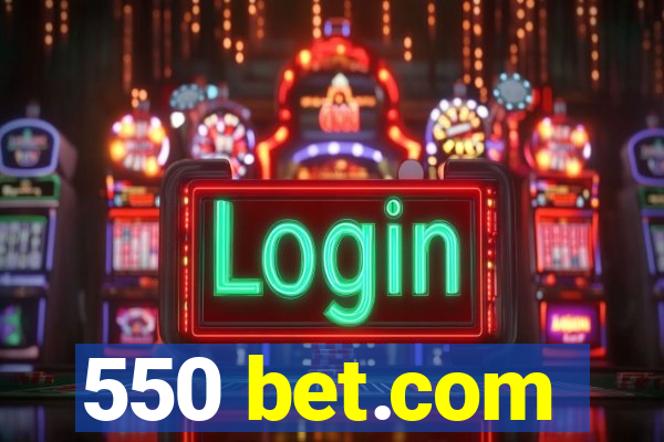 550 bet.com